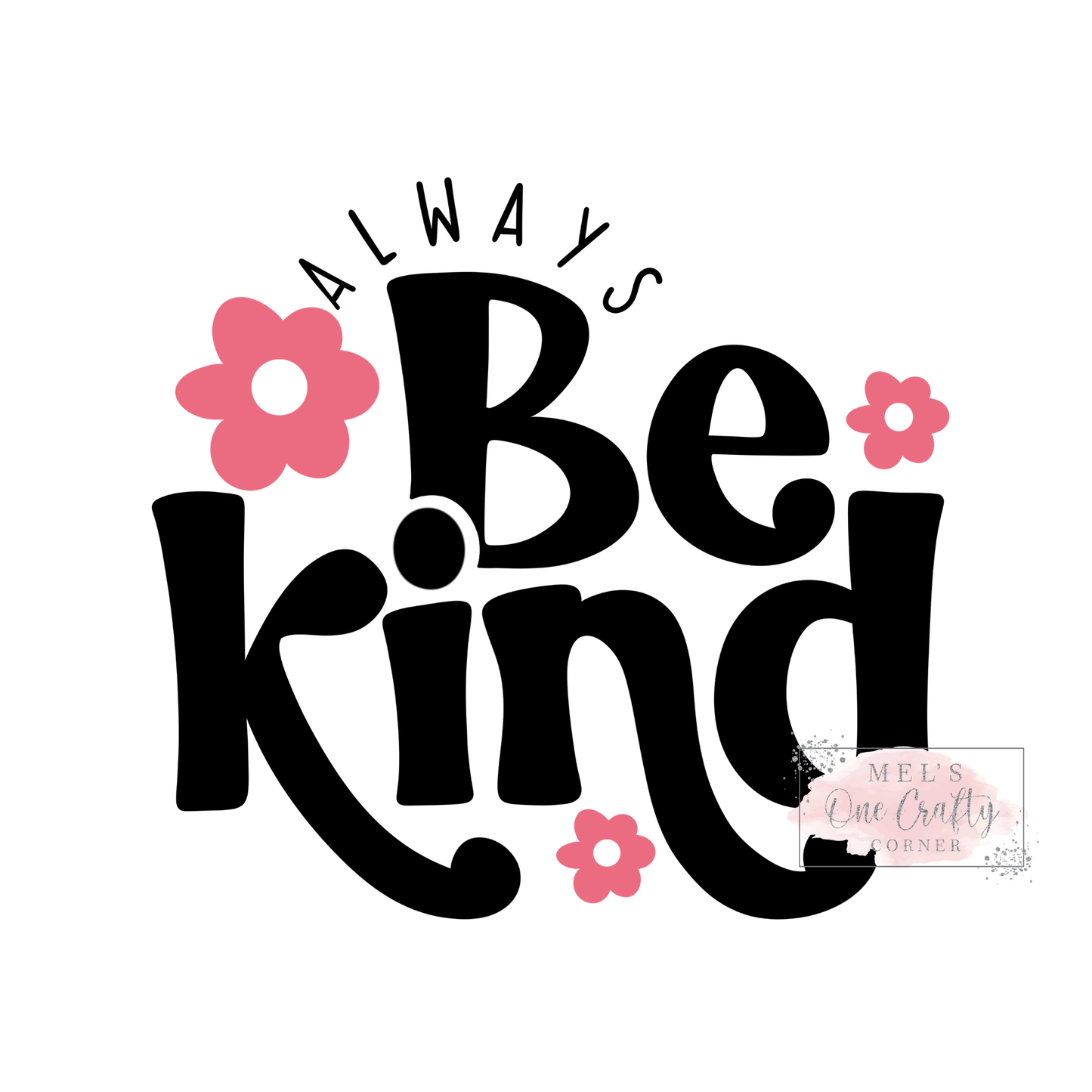 Always Be Kind - DTF Transfer