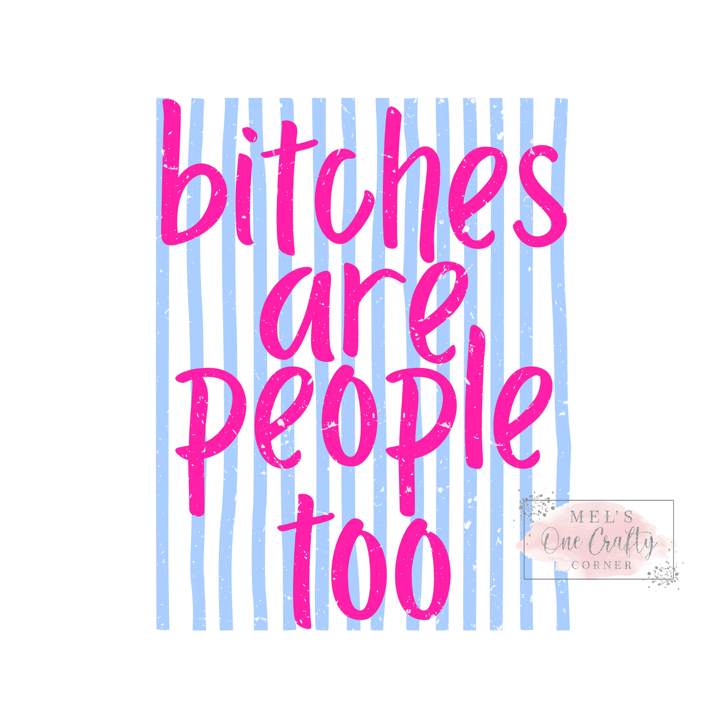 Bitches are People Too - DTF Transfer