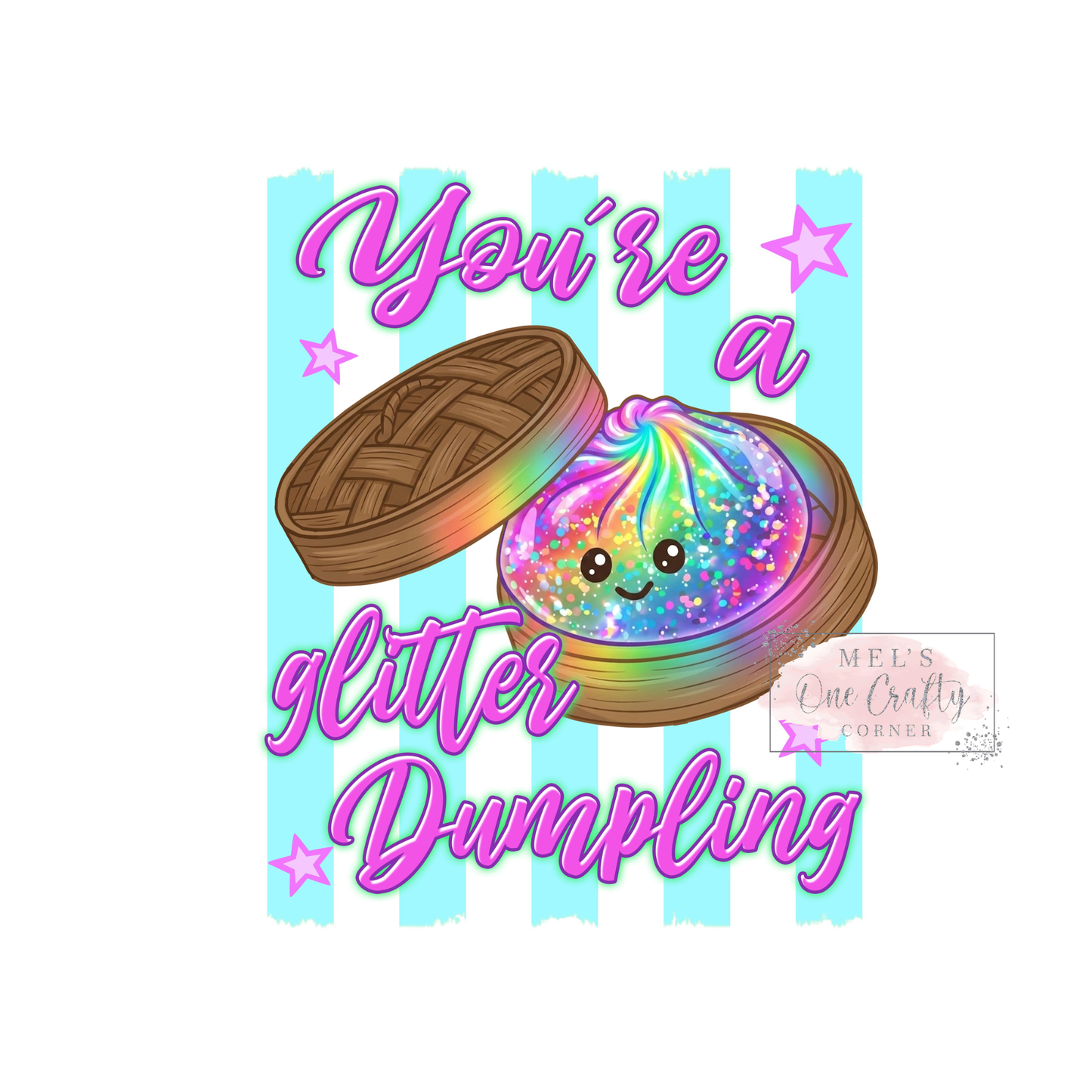 You're a Glitter Dumpling - DTF Transfer