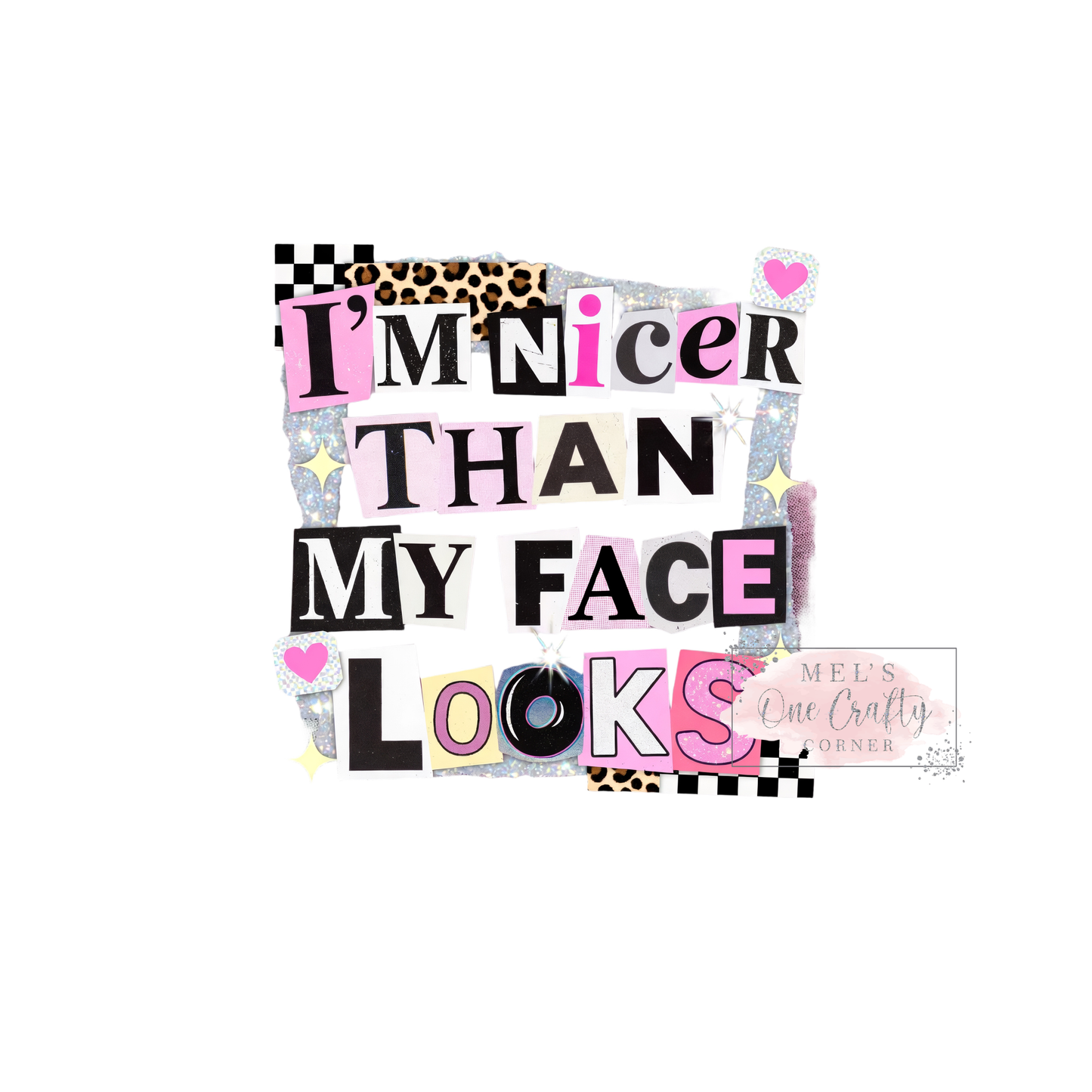 I'm Nicer Than My Face Looks - DTF Transfer