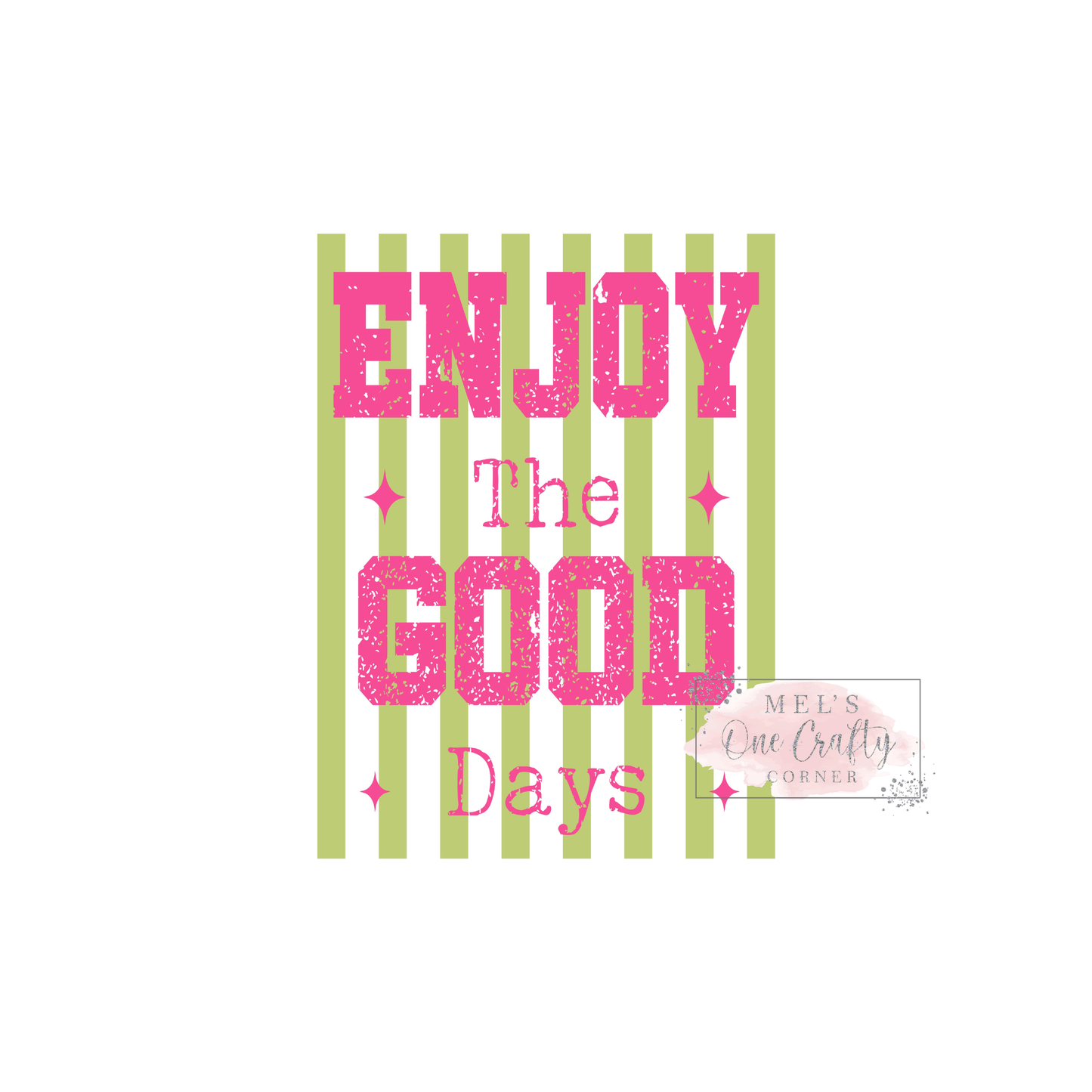 Enjoy The Good Days - DTF Transfer