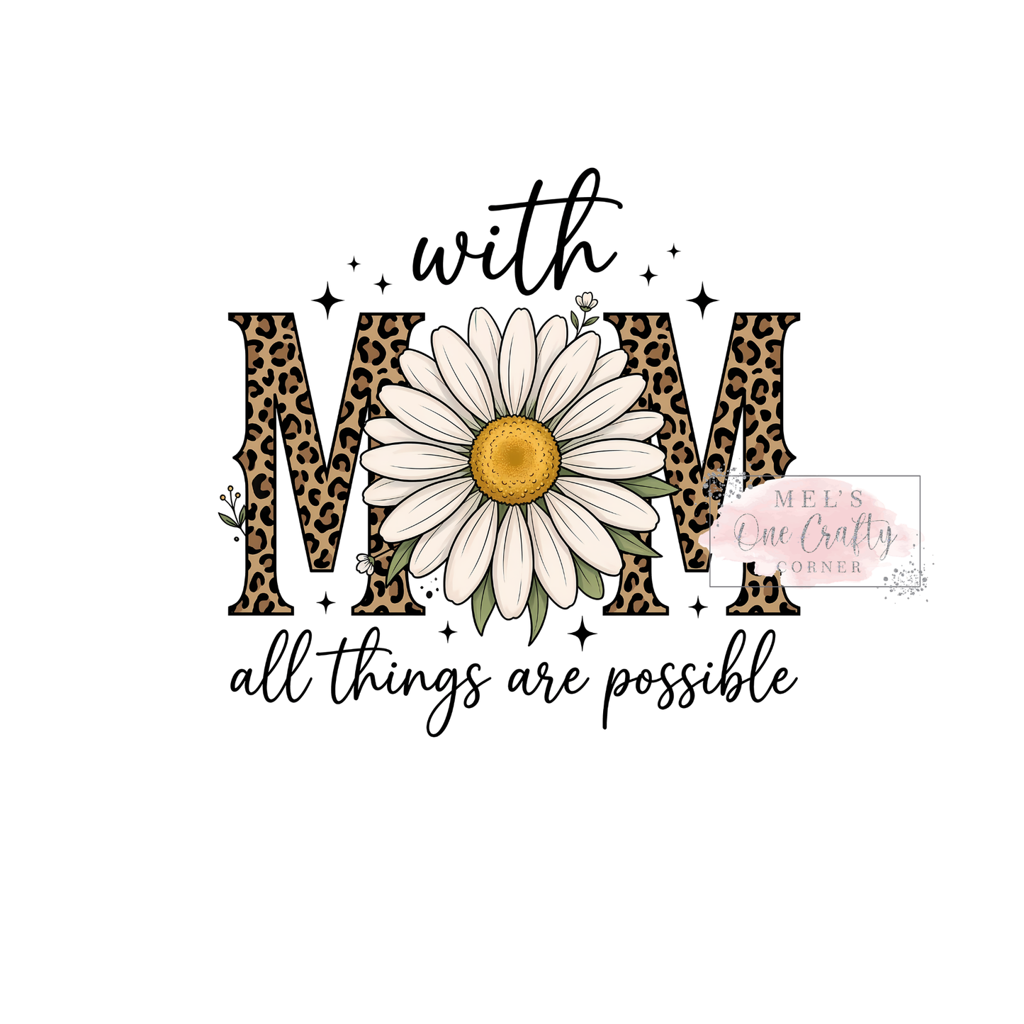 With Mom All Things Are Possible - DTF Transfer