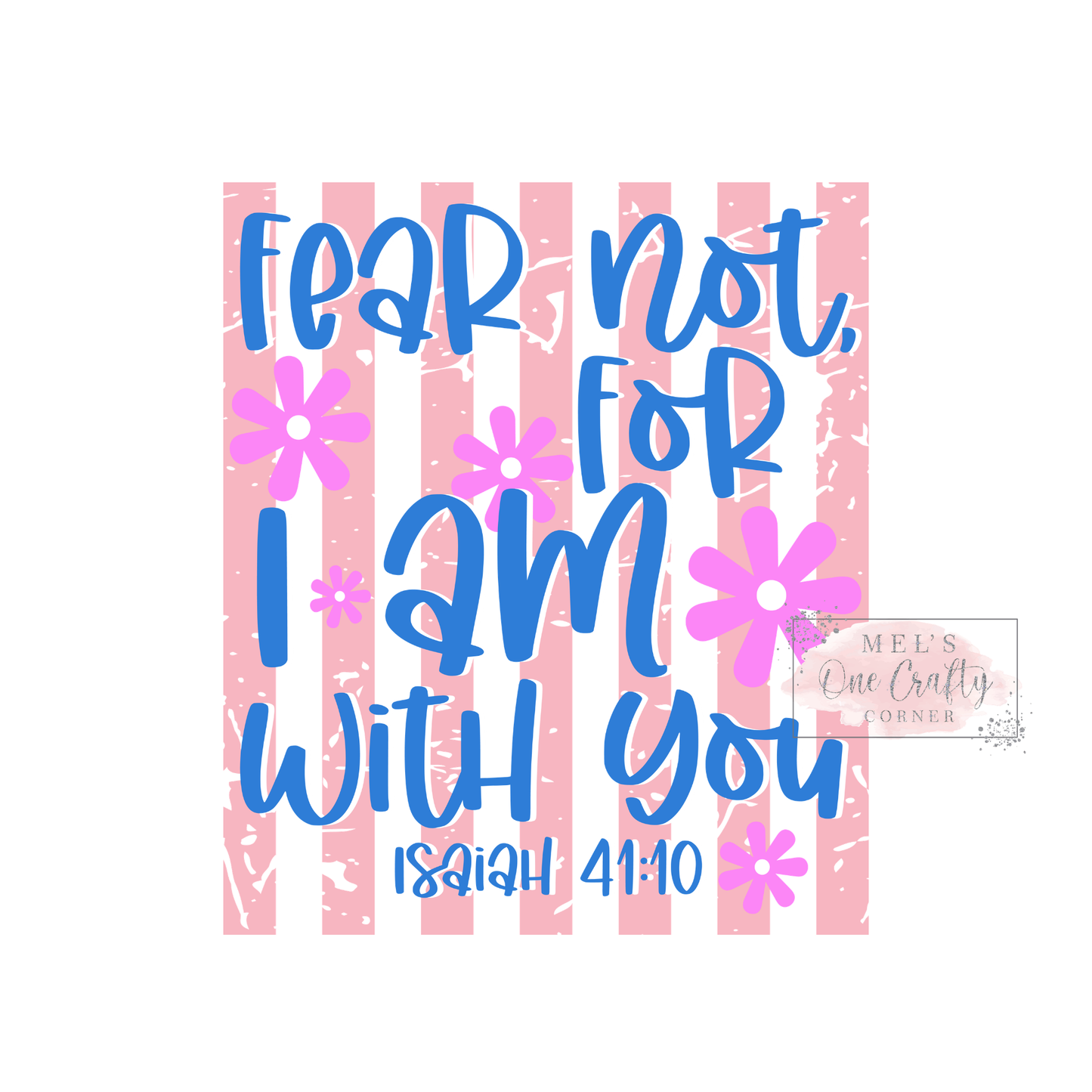 Fear Not For I Am With You - DTF Transfer