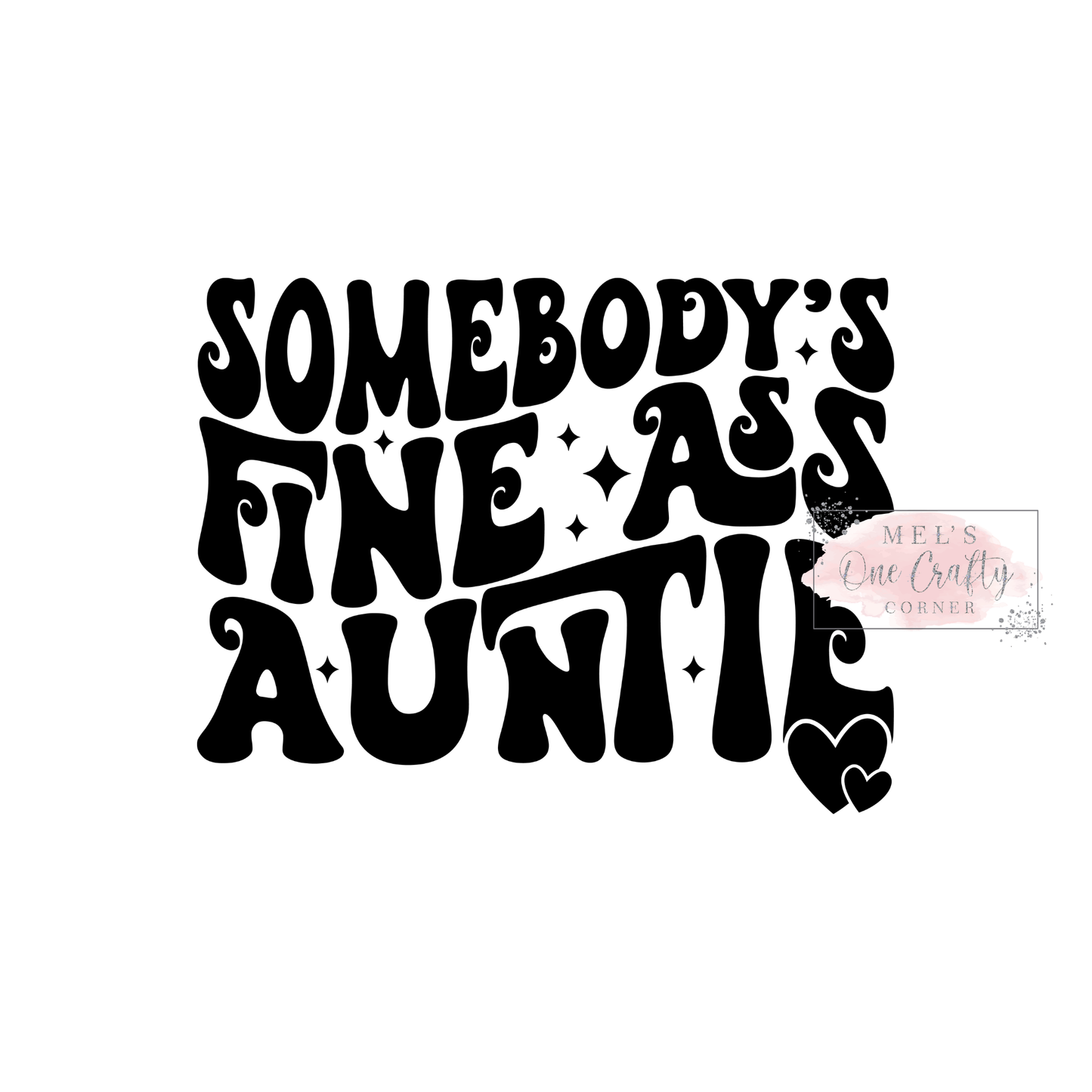 Somebody’s Fine Ass Auntie - DTF Transfer