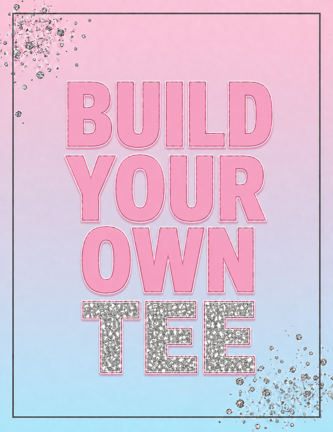 BUILD YOUR OWN TEE