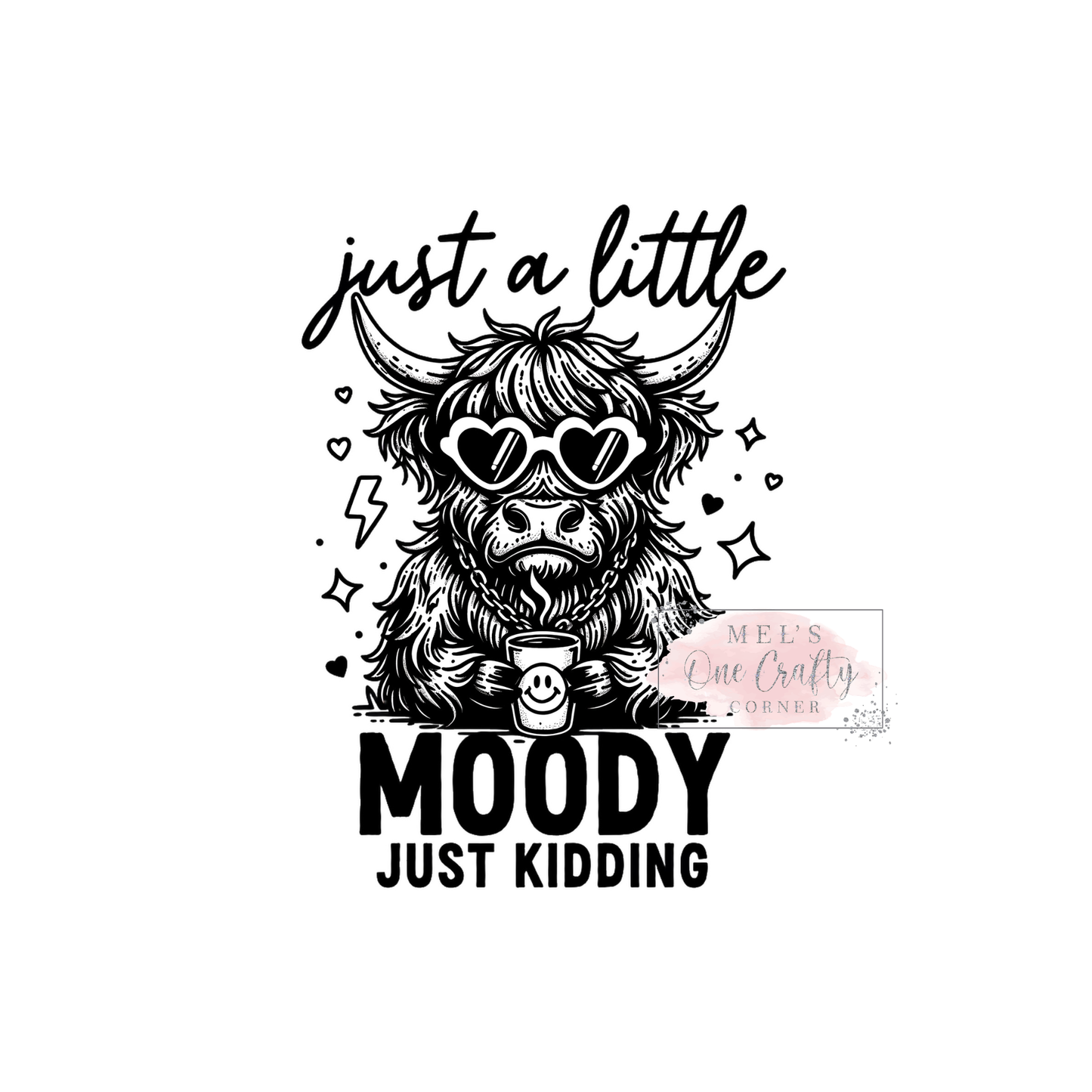 Just a Little Moody - DTF Transfer