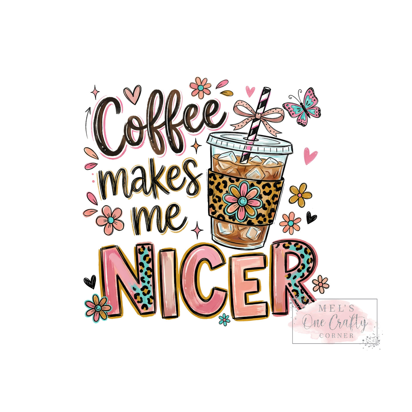 Coffee Makes Me Nicer (daisy) - DTF Transfer