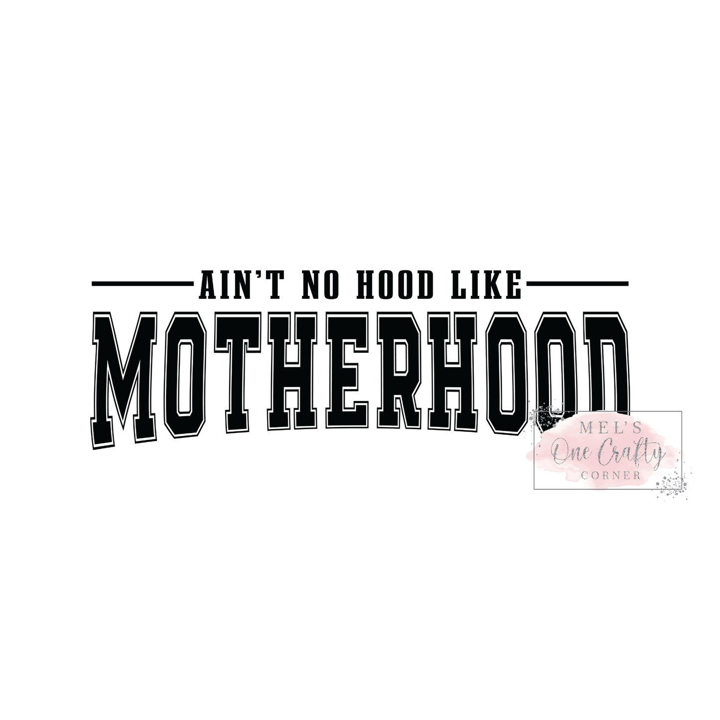Ain’t No Hood Like Motherhood - DTF Transfer