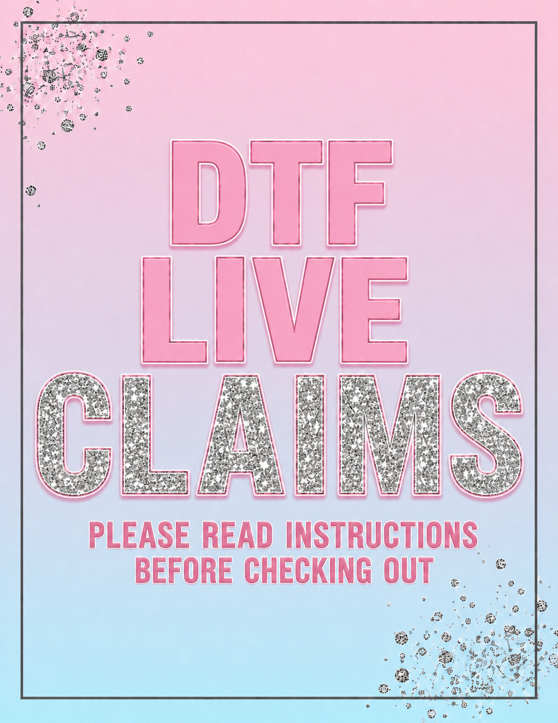 DTF LIVE CLAIMS - PLEASE READ INSTRUCTIONS
