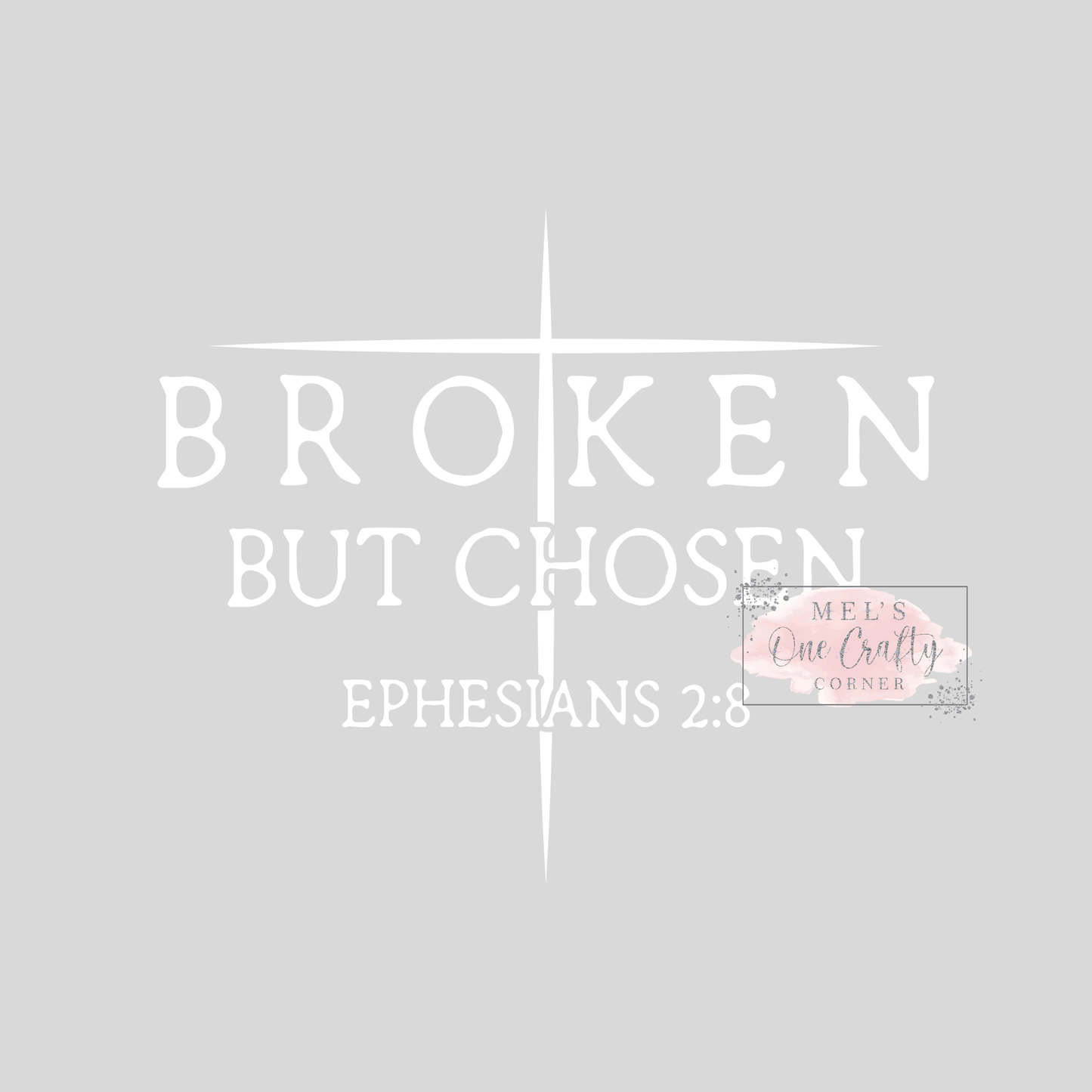 Broken But Chosen - DTF Transfer