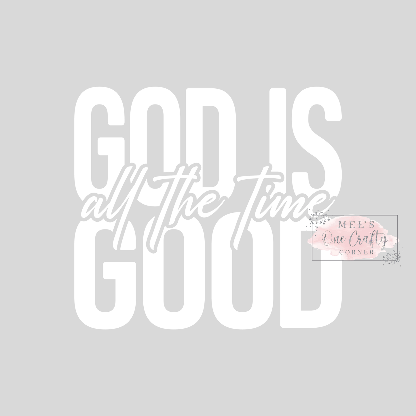 God is Good All The Time - DTF Transfer