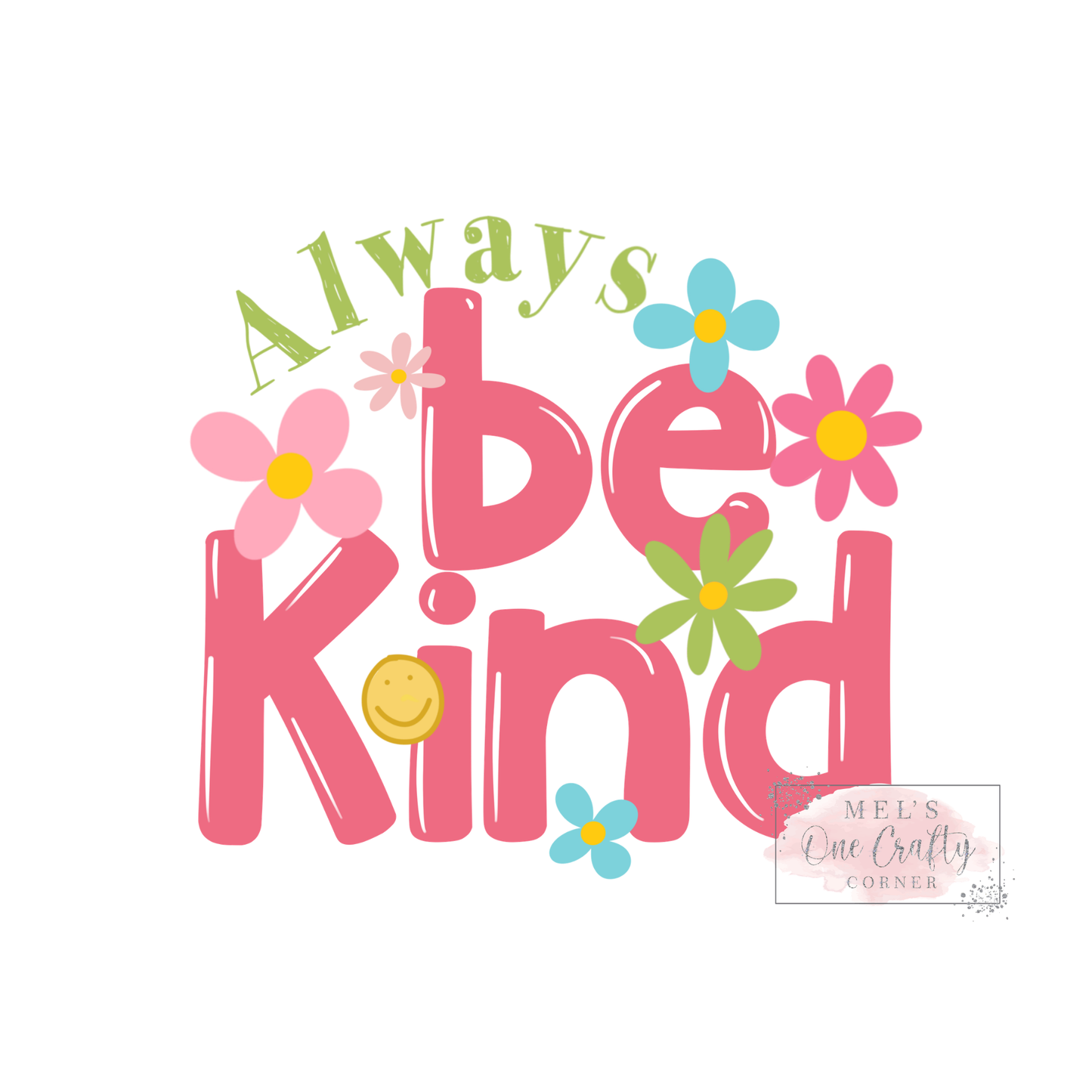 Always Be Kind Floral - DTF Transfer