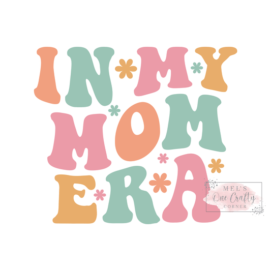In My Mom Era - DTF Transfer