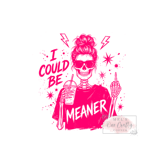 Be Meaner (pink) - DTF Transfer