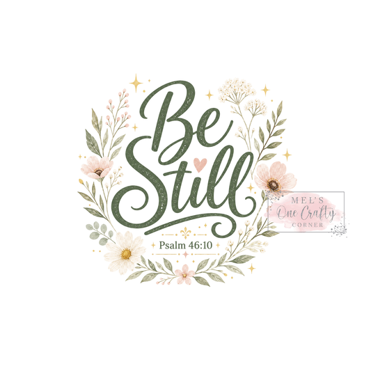 Be Still - DTF Transfer