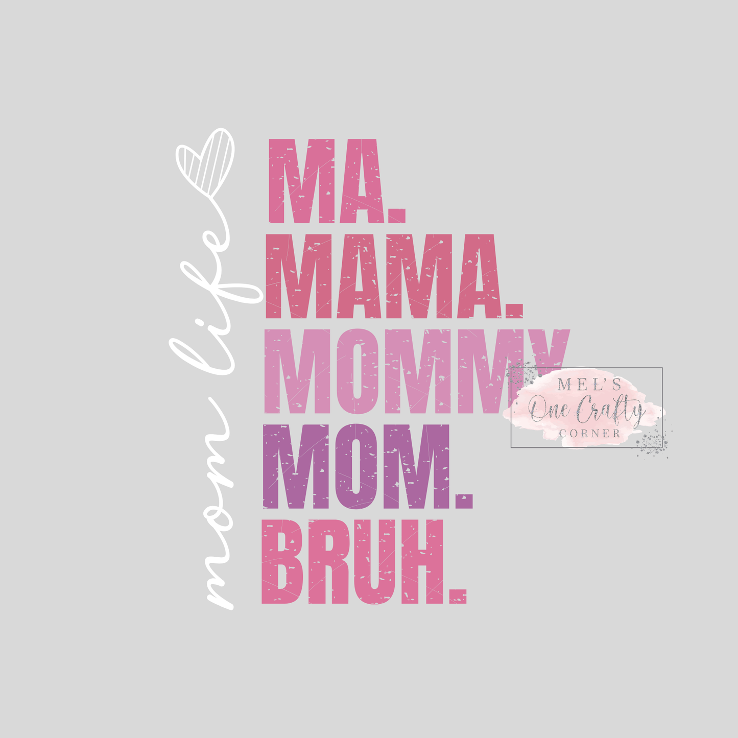 Ma. Mama. Mommy. Mom. Bruh. - DTF Transfer