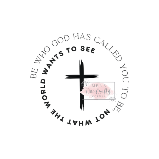Be Who God Has Called You To Be - DTF Transfer