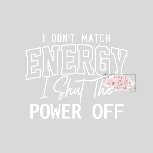 I Don’t Match Energy - DTF Transfer