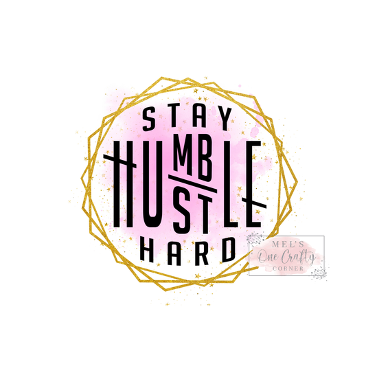 Stay Humble Hustle Hard - DTF Transfer