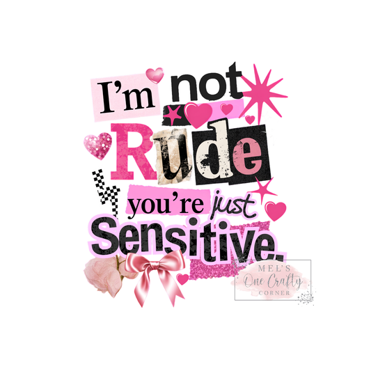 I'm Not Rude - DTF Transfer