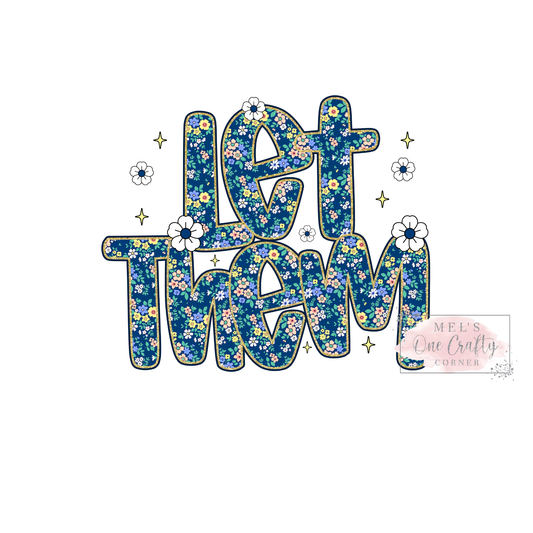 Floral Let Them - DTF Transfer