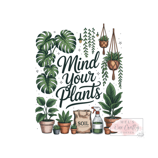 Mind Your Own Plants - DTF Transfer