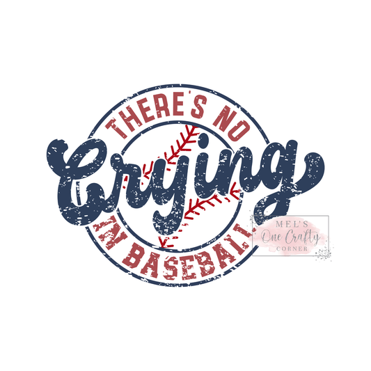 There’s No Crying in Baseball - DTF Transfer