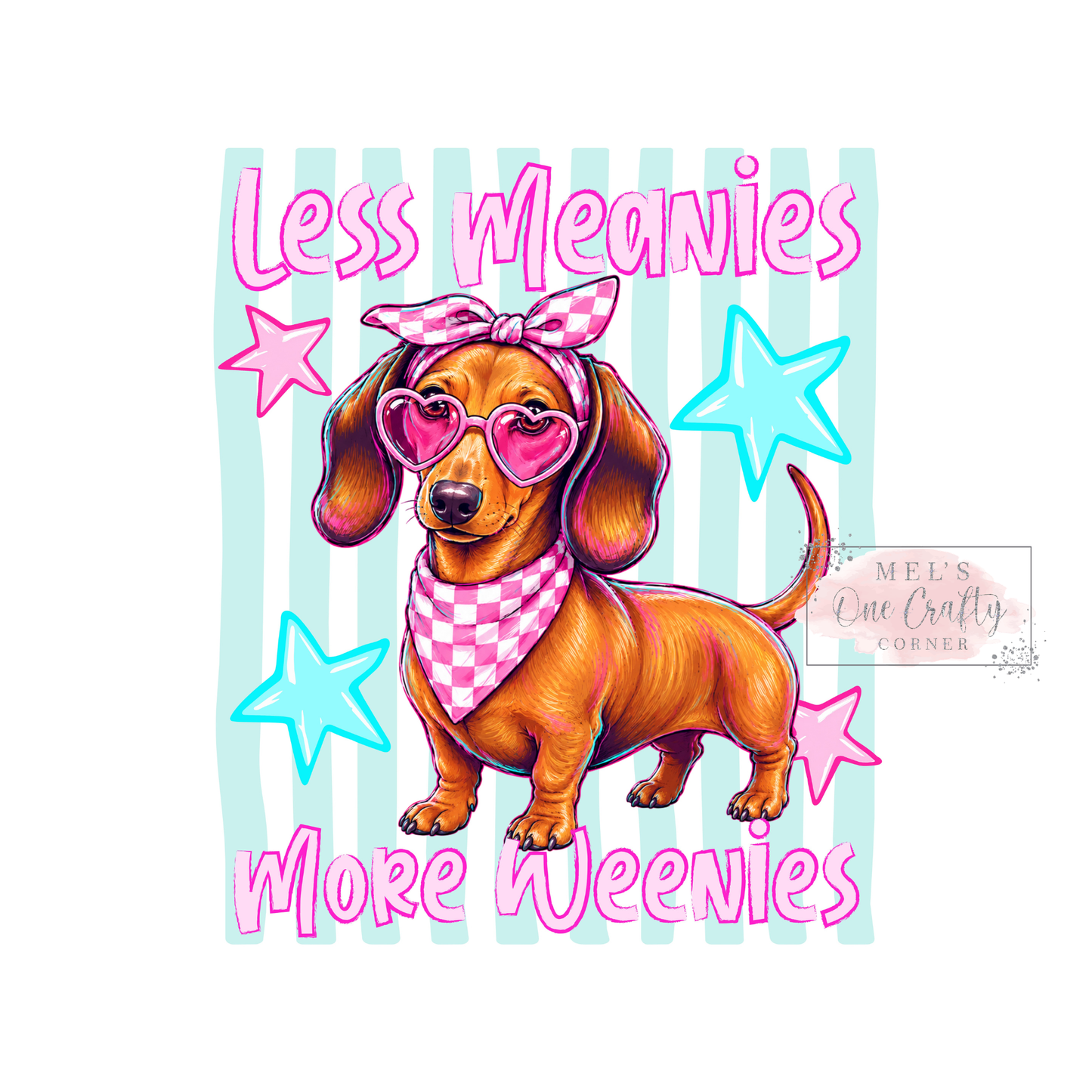 Less Meanies More Weenies - DTF Transfer