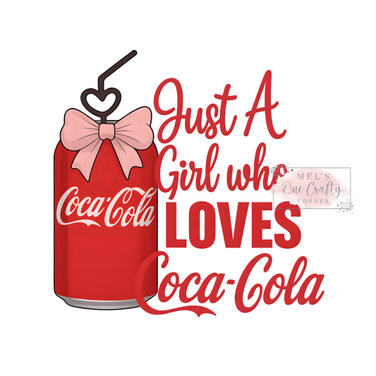 Just a Girl Who Loves Coca-Cola - DTF Transfer