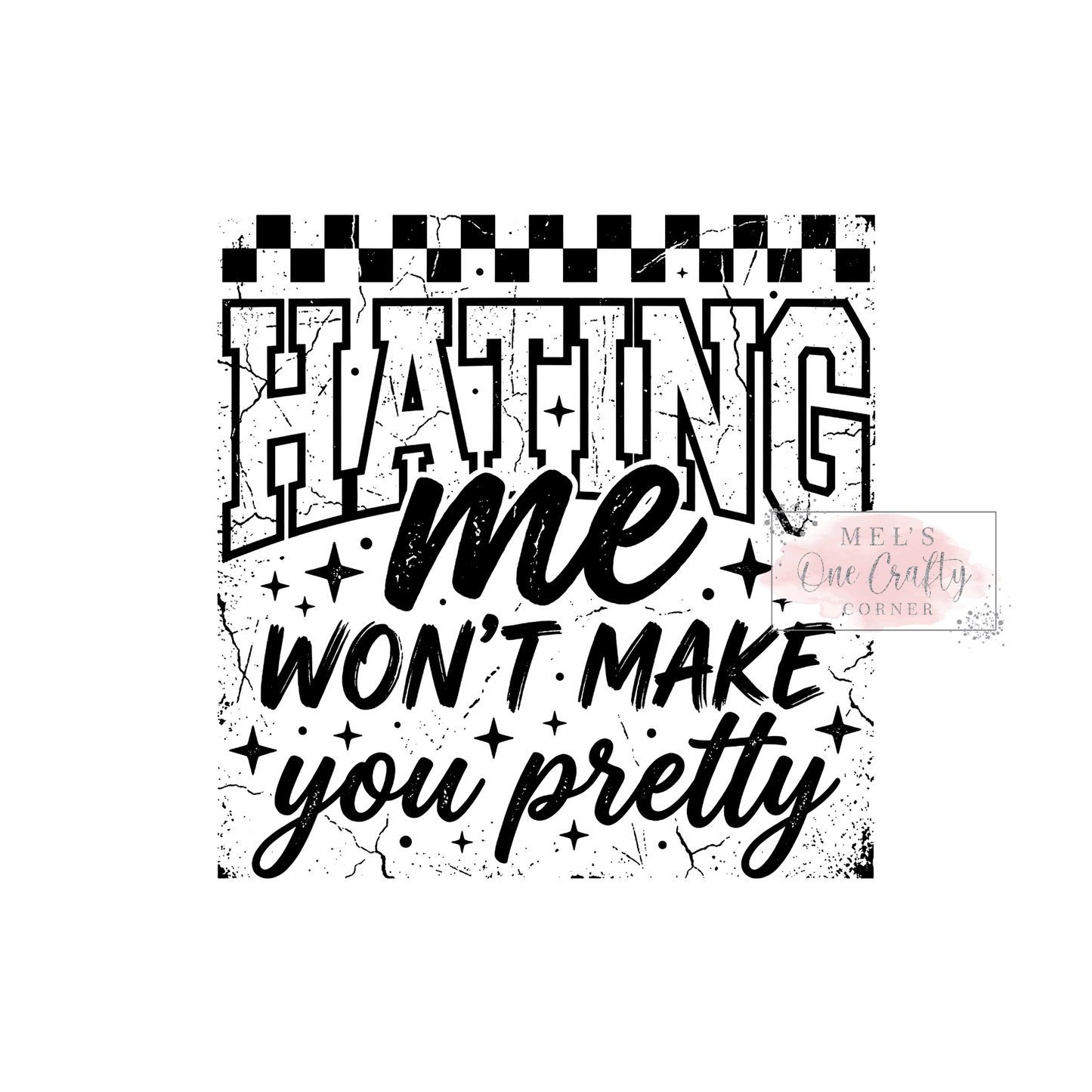 Hating Me Won't Make You Pretty (black) - DTF Transfer