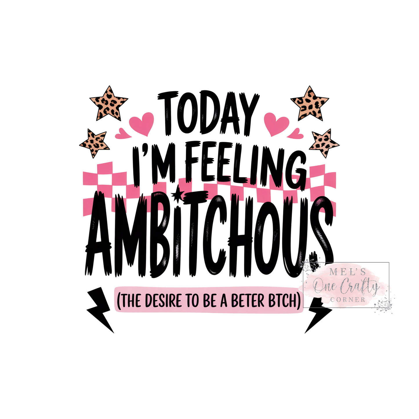 Today I'm Feeling Ambitchous - DTF Transfer