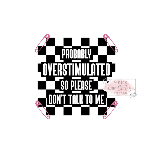 Overstimulated - DTF Transfer