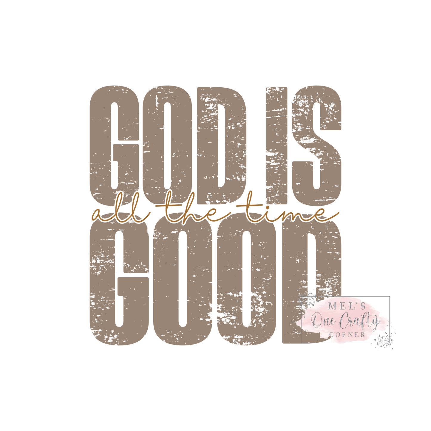 God is Good All The Time Vintage - DTF Transfer