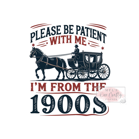 I'm From the 1900s - DTF Transfer