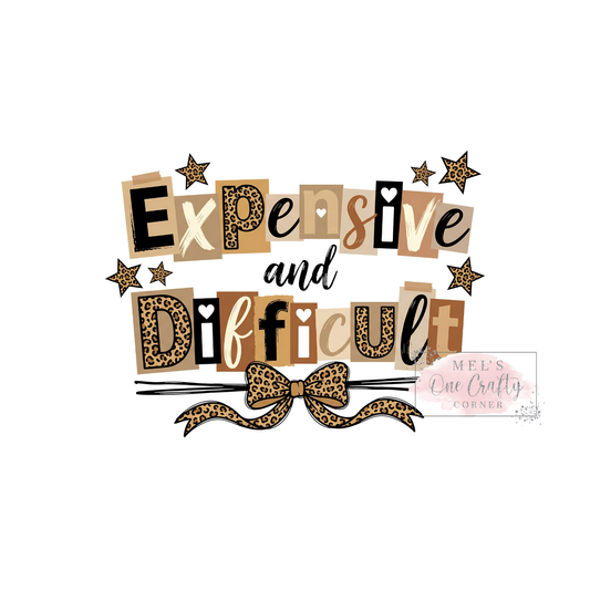 Expensive and Difficult - DTF Transfer