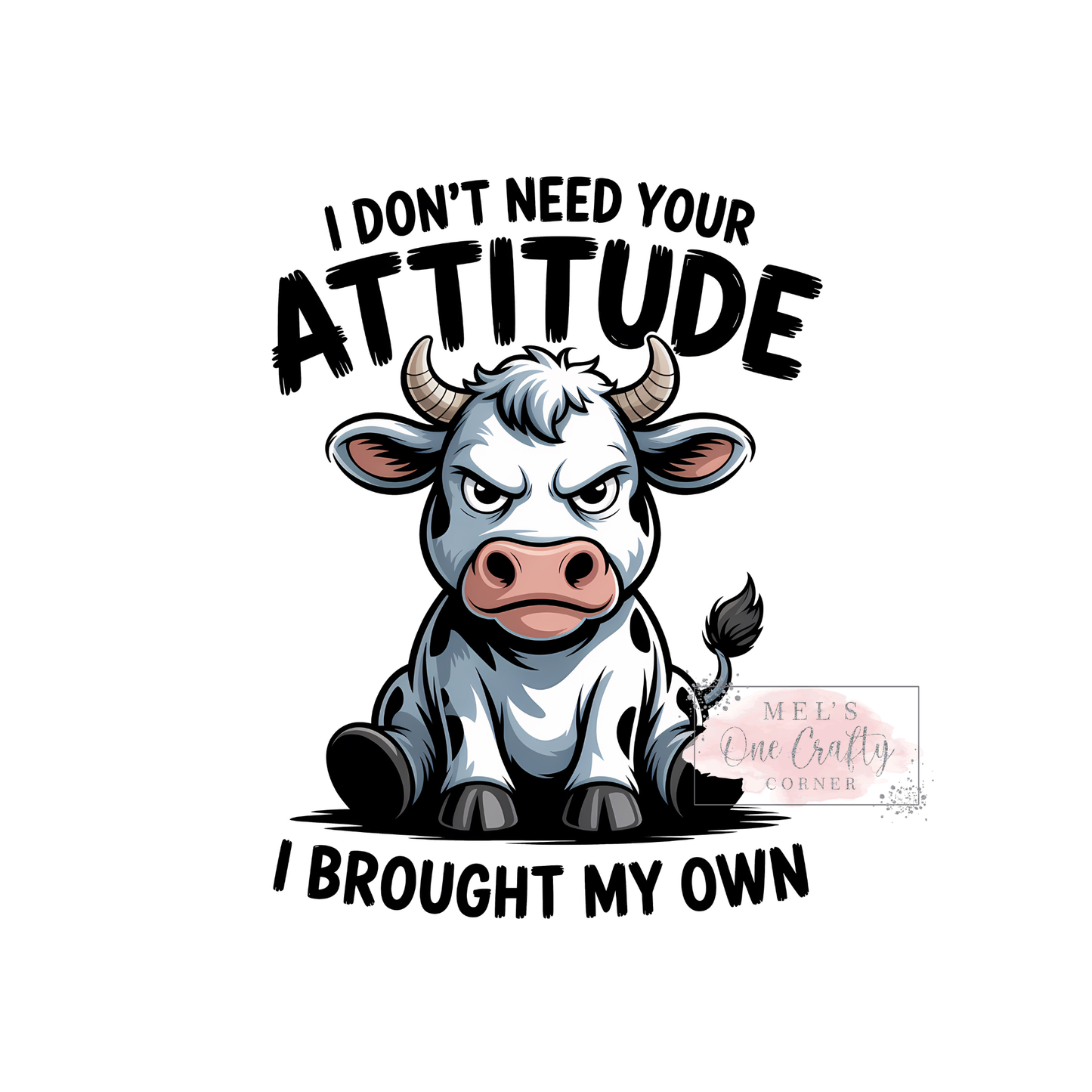 Don't Need Your Attitude - DTF Transfer