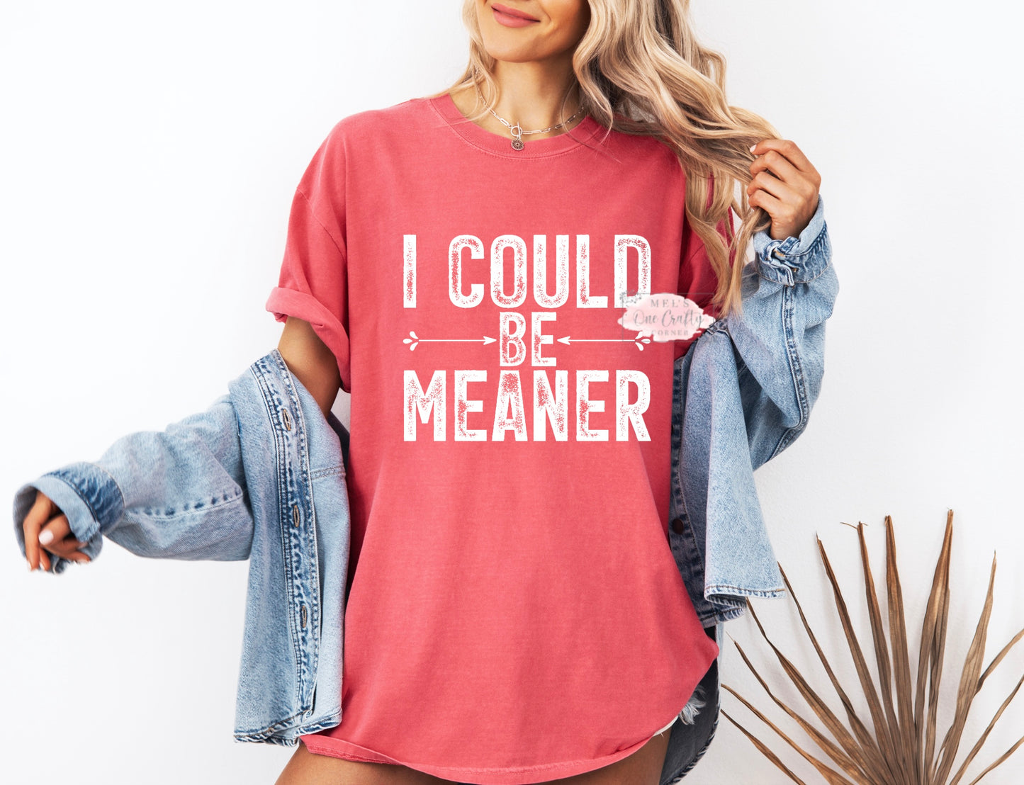 I Could Be Meaner Shirt
