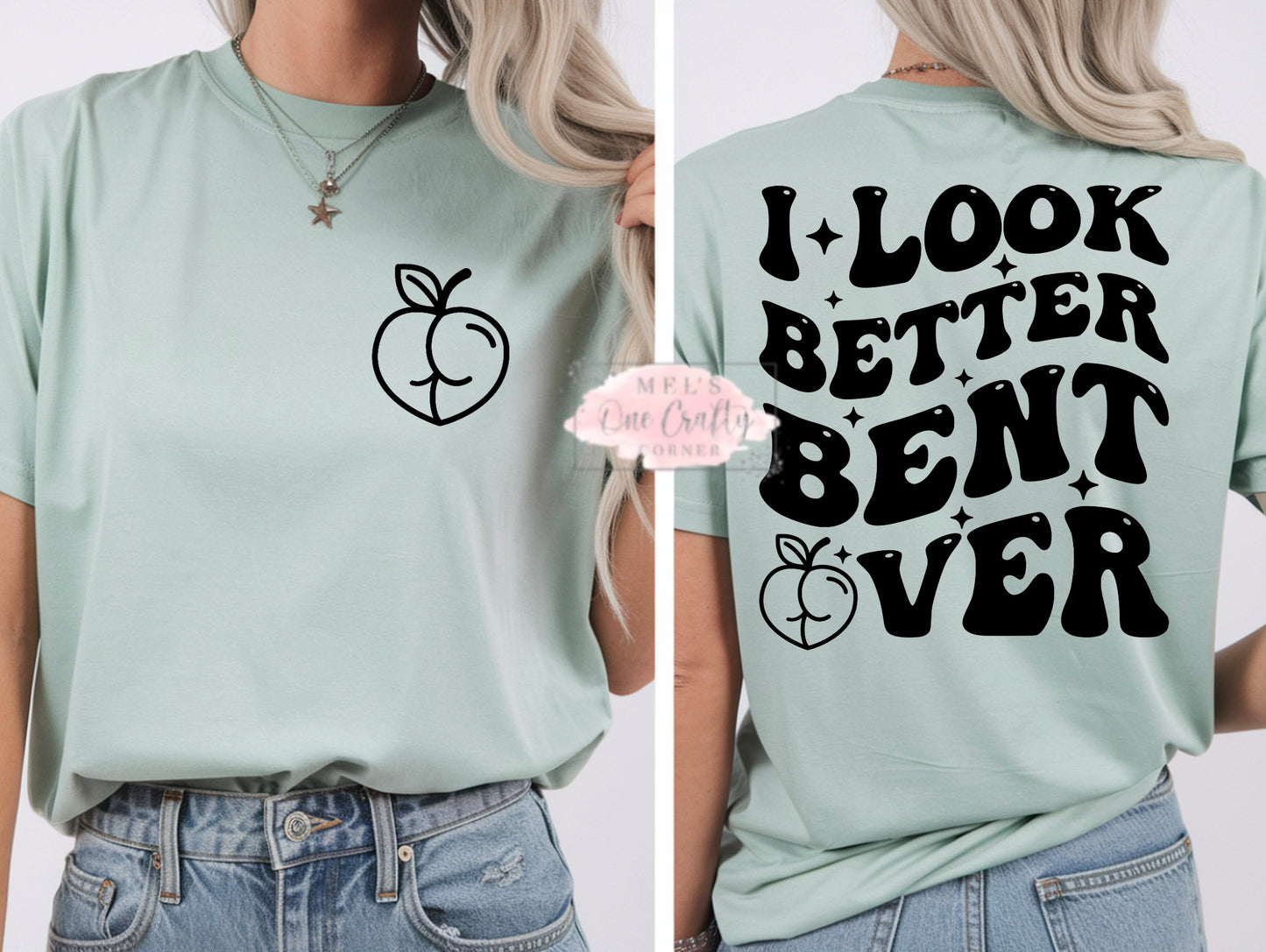 I Look Better Bent Over Shirt
