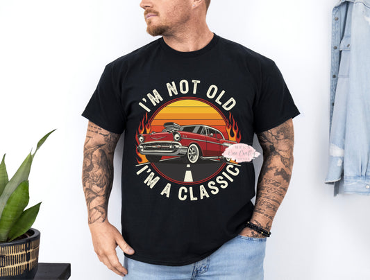 Men’s I’m Not Old I’m Classic Shirt