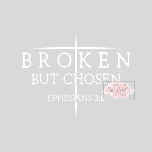 Broken But Chosen - DTF Transfer