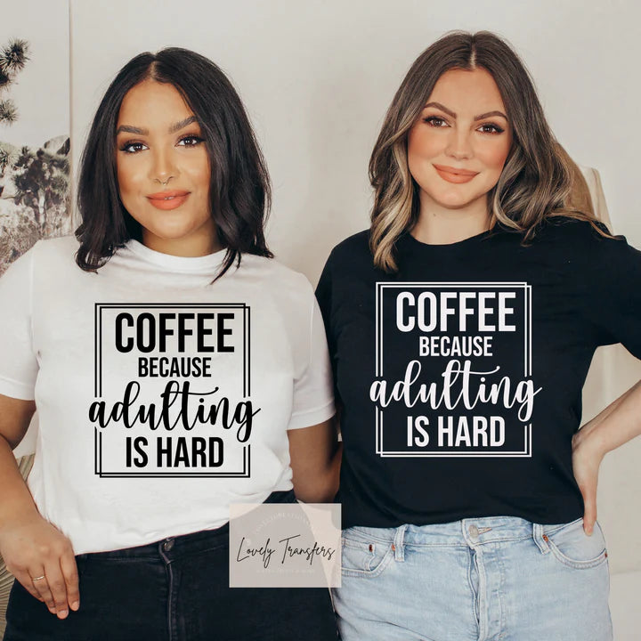 Coffee because Adulting is Hard Shirt